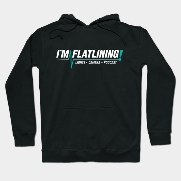 I'm Flatlining (Teal) Hoodie by Lights, Camera, Podcast